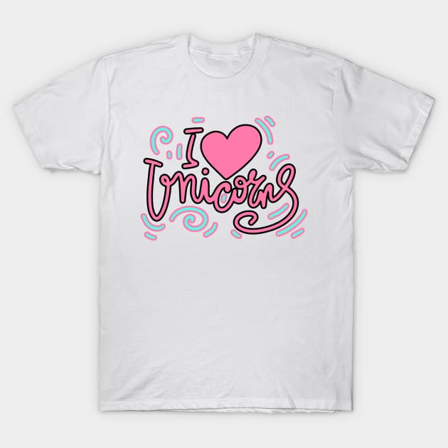 I love unicorns T-Shirt by Mashmuh